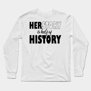 her story is half of history Long Sleeve T-Shirt